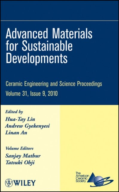 Ceramic Engineering and Science Proceedings, V 31 Issue 9 – Advanced Materials for Sustainable Developments