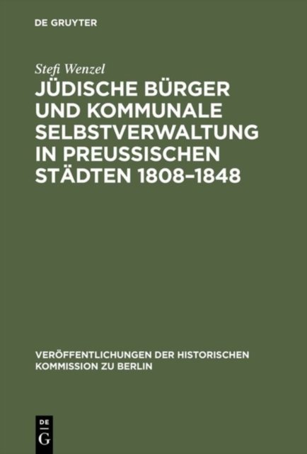 Judische Burger und kommunale Selbstverwaltung in preußischen Stadten 1808-1848