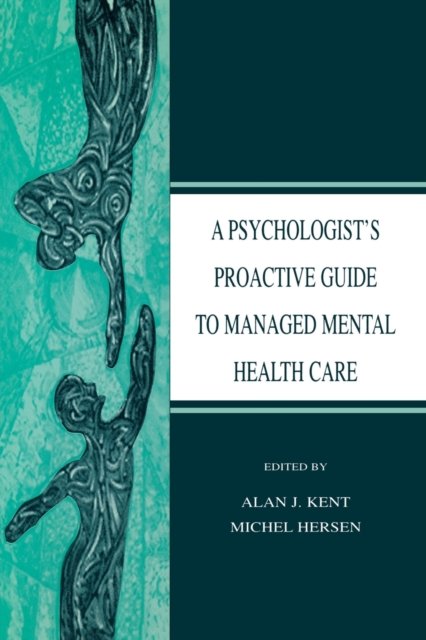 A Psychologist''s Proactive Guide to Managed Mental Health Care