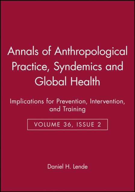 Annals of Anthropological Practice – Syndemics and  Global Health – Implications for Prevention, Intervention, and Training