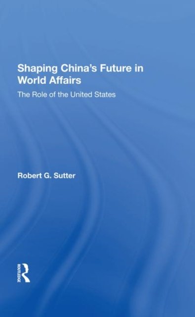 Shaping China''s Future In World Affairs
