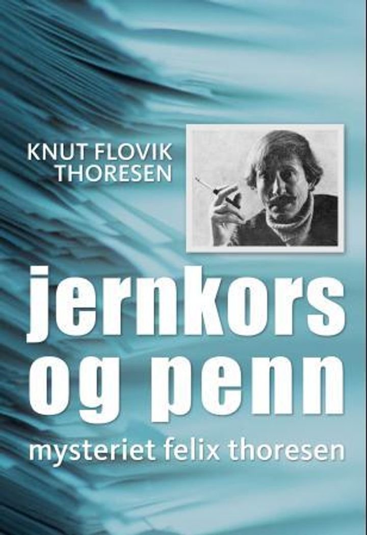 Jernkors og penn - mysteriet Felix Thoresen