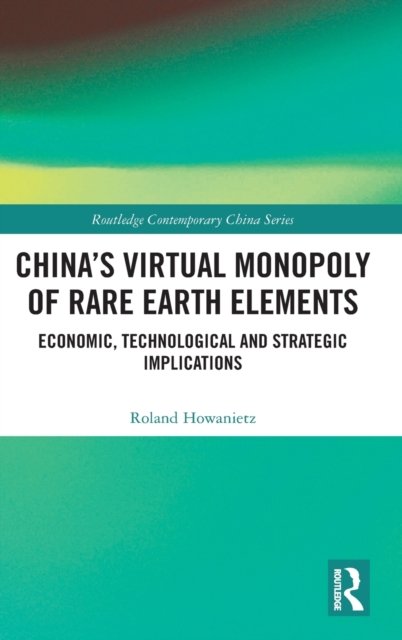 China's Virtual Monopoly of Rare Earth Elements