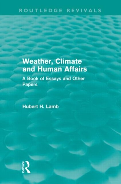 Weather, Climate and Human Affairs (Routledge Revivals)