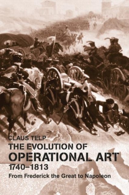 The Evolution of Operational Art, 1740-1813