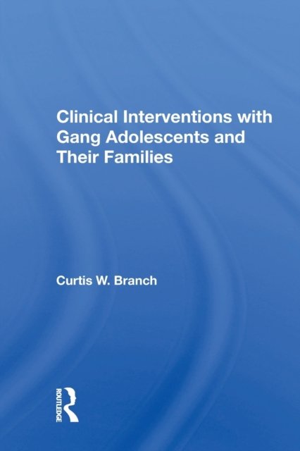 Clinical Interventions with Gang Adolescents and Their Families