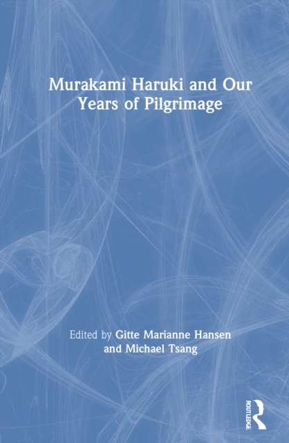 Murakami Haruki and Our Years of Pilgrimage