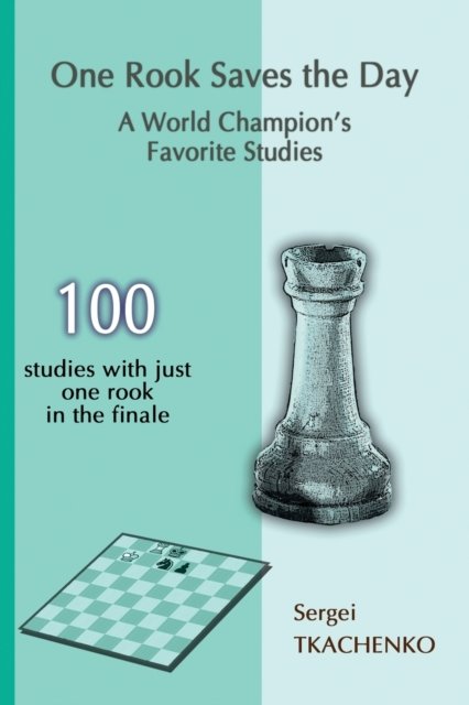 One Rook Saves the Day: A World Champion's Favorite Studies