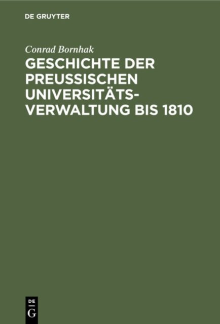 Geschichte Der Preussischen Universitatsverwaltung Bis 1810