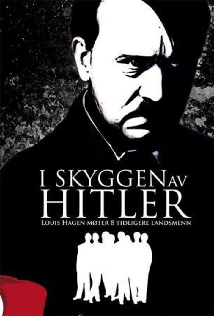 I skyggen av Hitler - Louis Hagen møter 8 tidligere landsmenn