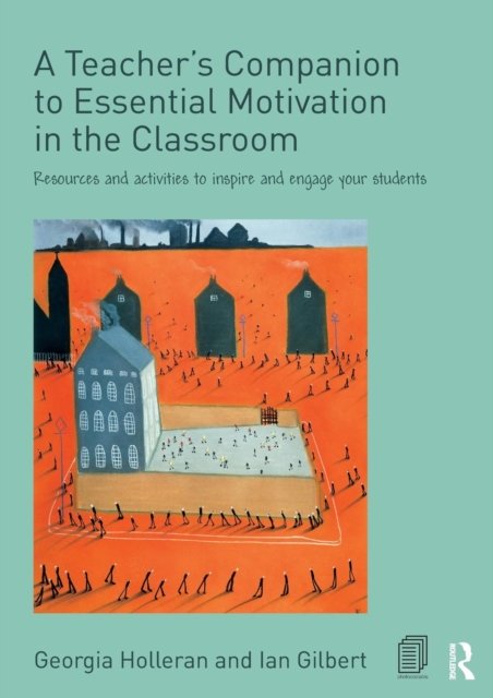 A Teacher''s Companion to Essential Motivation in the Classroom