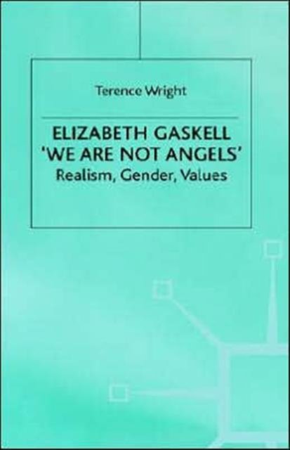 Elizabeth Gaskell: 'We Are Not Angels'