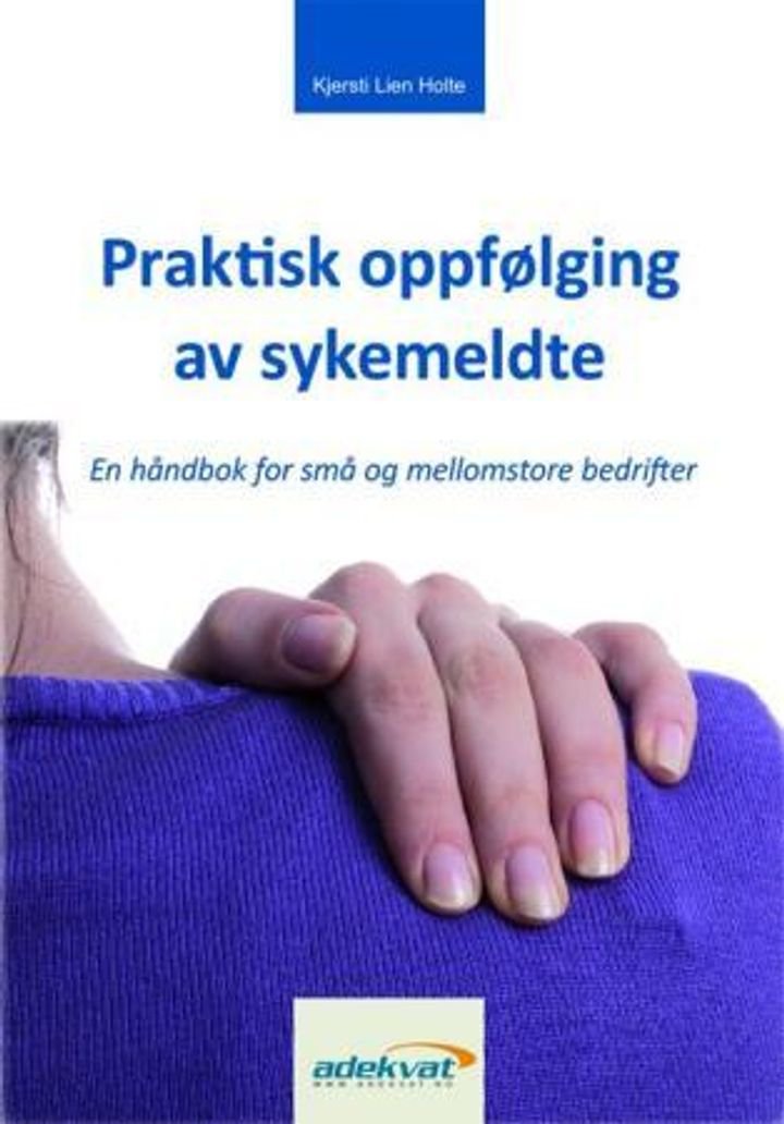 Praktisk oppfølging av sykemeldte - en håndbok for små og mellomstore bedrifter