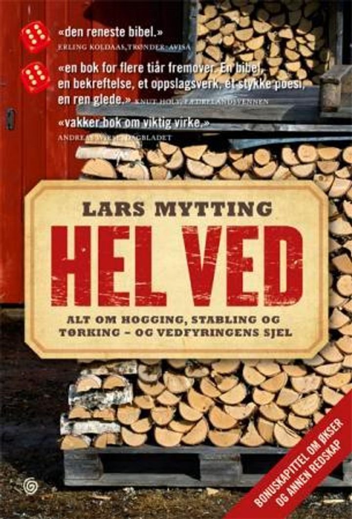 Hel ved - alt om hogging, stabling og tørking - og vedfyringens sjel