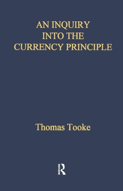 An Inquiry Into the Currency Principle