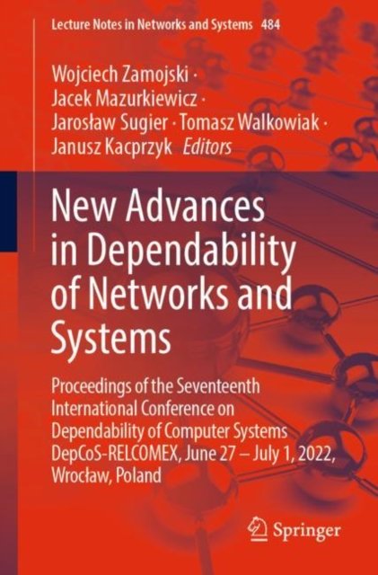 New Advances in Dependability of Networks and Systems