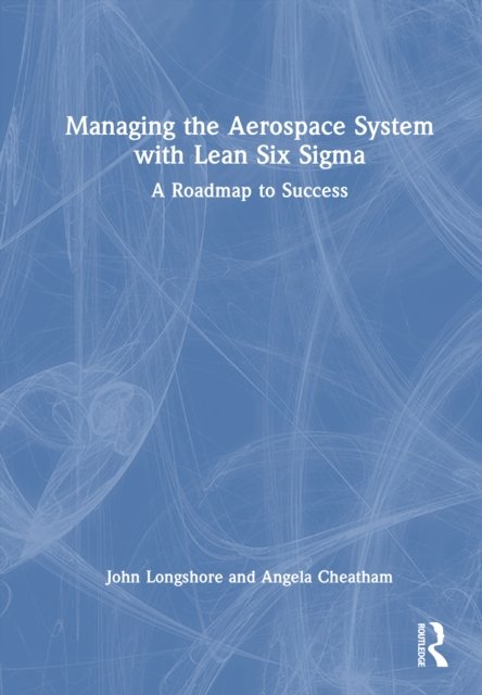 Managing the Aerospace System with Lean Six Sigma