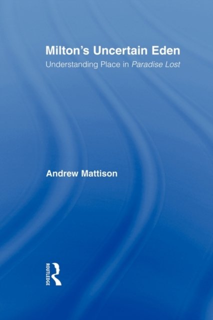 Milton's Uncertain Eden