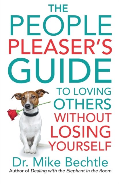 The People Pleaser''s Guide to Loving Others without Losing Yourself