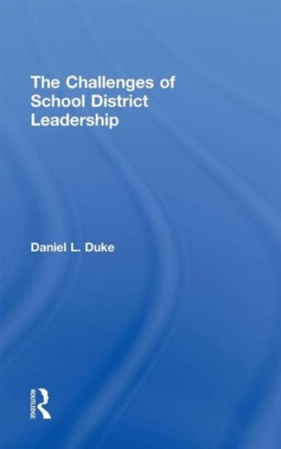 The Challenges of School District Leadership