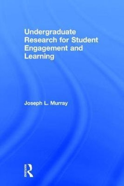 Undergraduate Research for Student Engagement and Learning