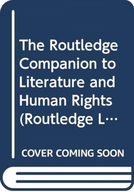 The Routledge Companion to Literature and Human Rights