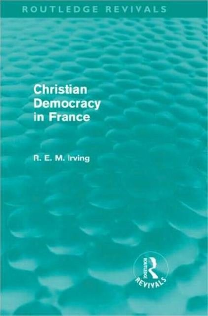 Christian Democracy in France (Routledge Revivals)