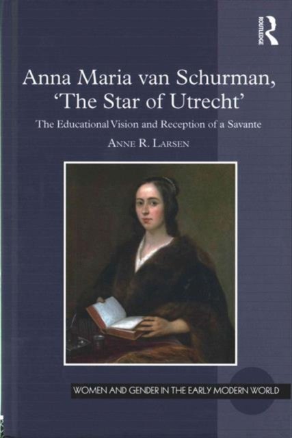 Anna Maria Van Schurman, ''The Star of Utrecht''