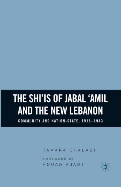 The Shi''is of Jabal ''Amil and the New Lebanon