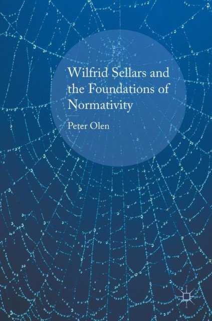 Wilfrid Sellars and the Foundations of Normativity