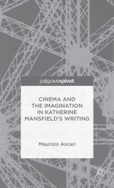 Cinema and the Imagination in Katherine Mansfield's Writing