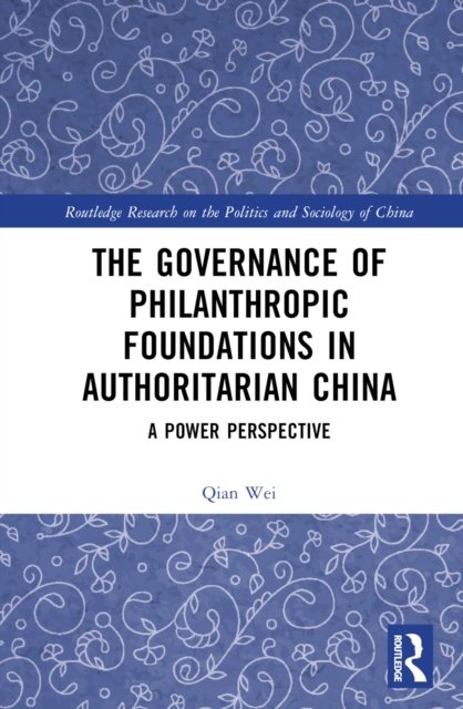 The Governance of Philanthropic Foundations in Authoritarian China