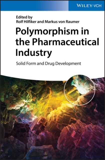Polymorphism in the Pharmaceutical Industry – Solid Form and Drug Development