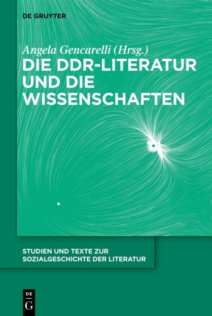 Die Ddr-literatur Und Die Wissenschaften