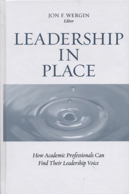 Leadership in Place – How Academic Professionals Can Find Their Leadership Voice