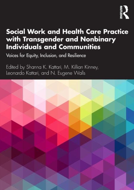 Social Work and Health Care Practice with Transgender and Nonbinary Individuals and Communities