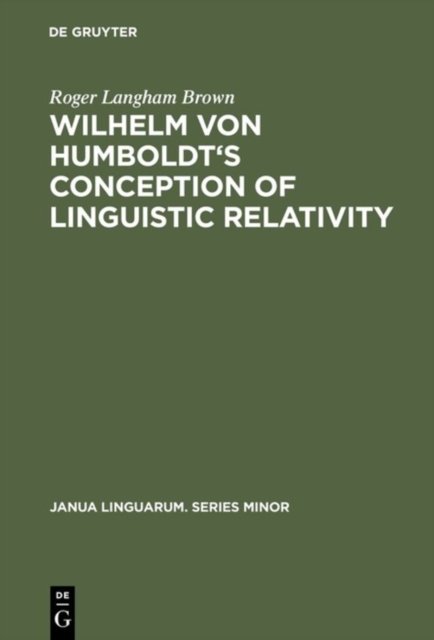Wilhelm Von Humboldt''s Conception of Linguistic Relativity