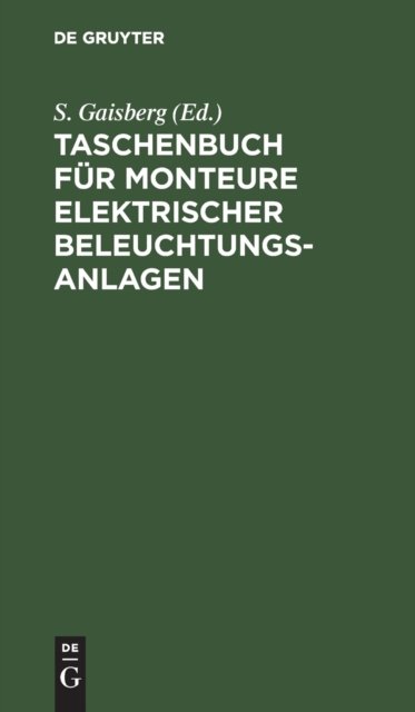 Taschenbuch Fur Monteure Elektrischer Beleuchtungsanlagen