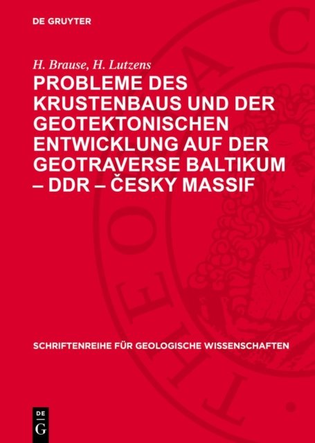 Probleme Des Krustenbaus Und Der Geotektonischen Entwicklung Auf Der Geotraverse Baltikum - DDR - Česky Massif