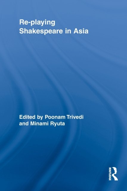 Re-playing Shakespeare in Asia