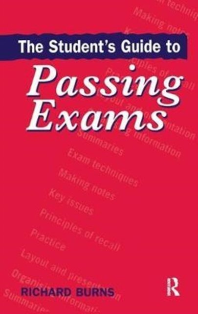 The Student''s Guide to Passing Exams