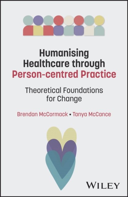 Theoretically Framing Person–centredness in Nursin g and Healthcare