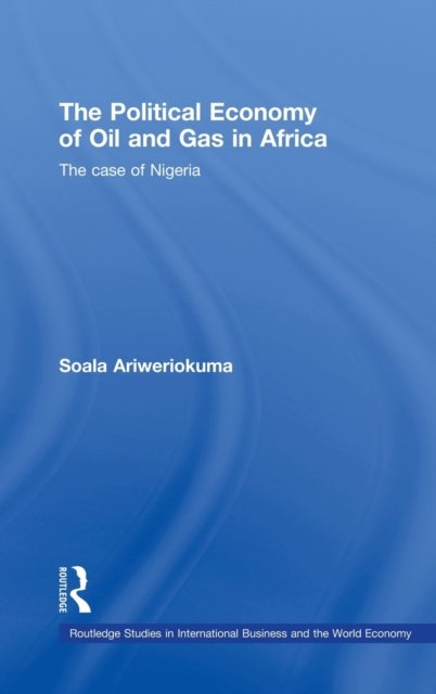 The Political Economy of Oil and Gas in Africa