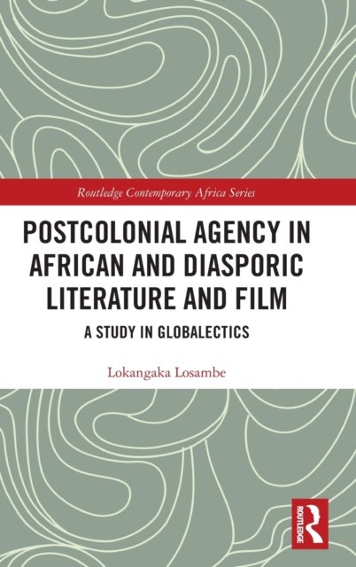 Postcolonial Agency in African and Diasporic Literature and Film