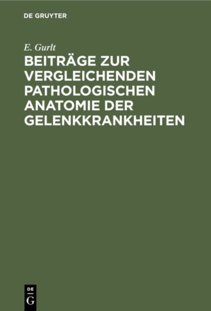 Beitrage Zur Vergleichenden Pathologischen Anatomie Der Gelenkkrankheiten