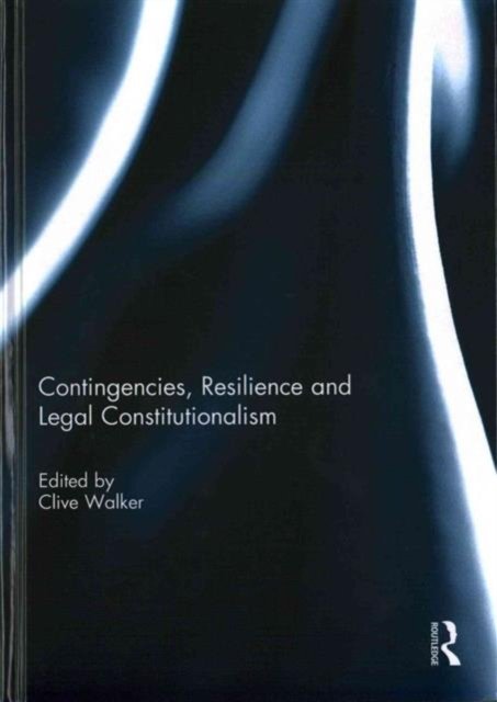 Contingencies, Resilience and Legal Constitutionalism