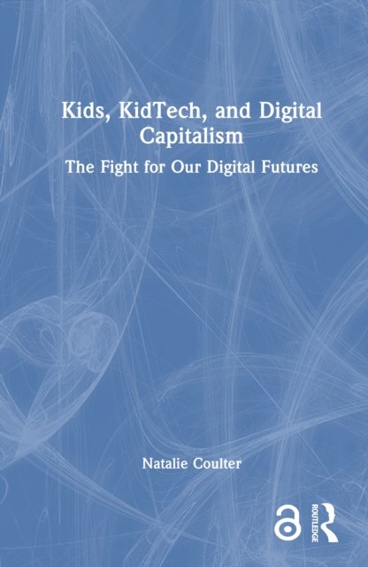 Kids, KidTech, and Digital Capitalism