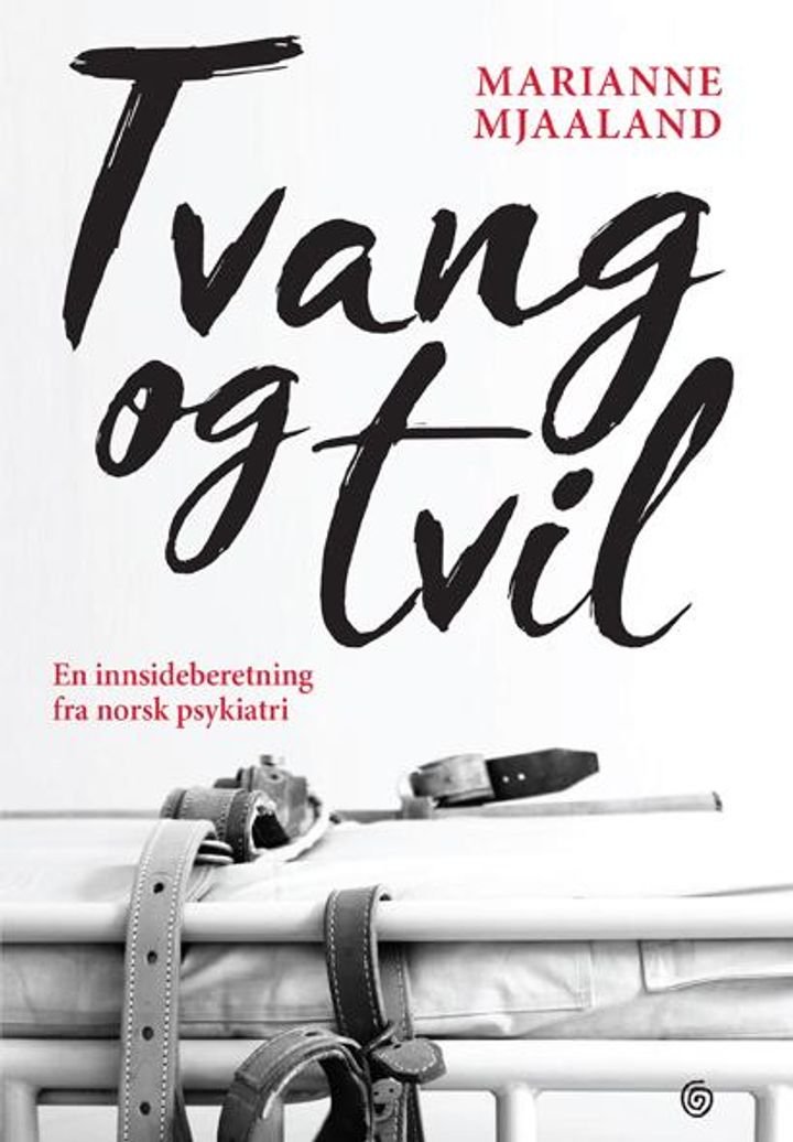 Tvang og tvil - en innsideberetning fra norsk psykiatri