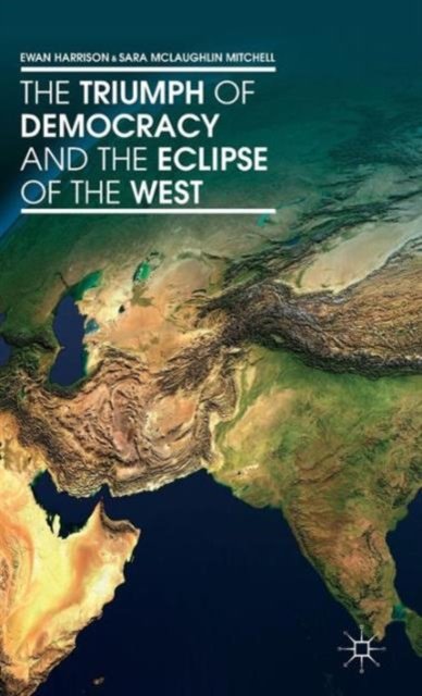 The Triumph of Democracy and the Eclipse of the West
