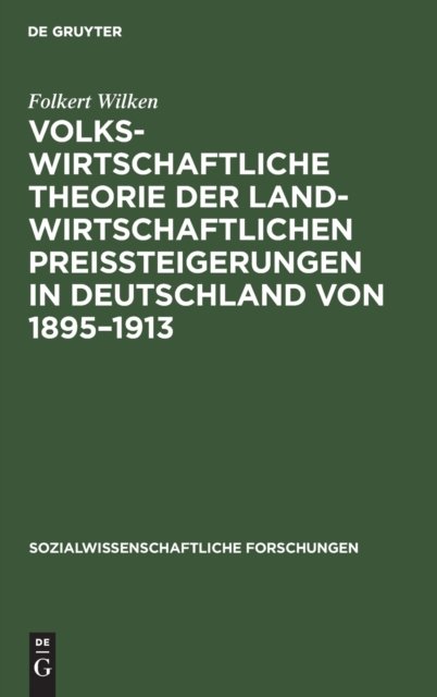 Volkswirtschaftliche Theorie der landwirtschaftlichen Preissteigerungen in Deutschland von 1895-1913